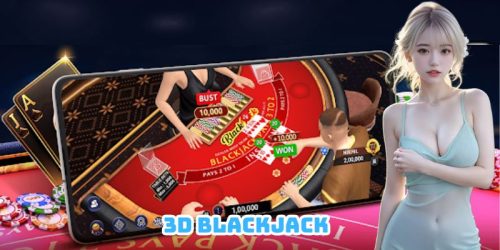 Cách Tham Gia 3D Blackjack Để Dễ Dàng Trở Thành Thần Bài