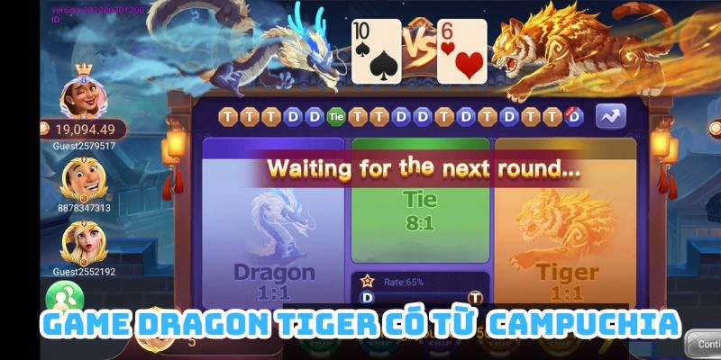 Game Dragon Tiger xuất phát từ đất nước Campuchia nổi tiếng cá cược 