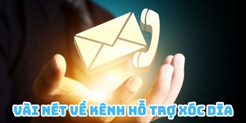 Kênh hỗ trợ khách hàng tại Xóc Dĩa đã được đào tạo bài bản