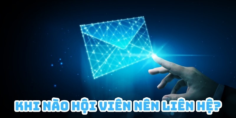 Những trường hợp bet thủ nên liên hệ chúng tôi để được giải quyết