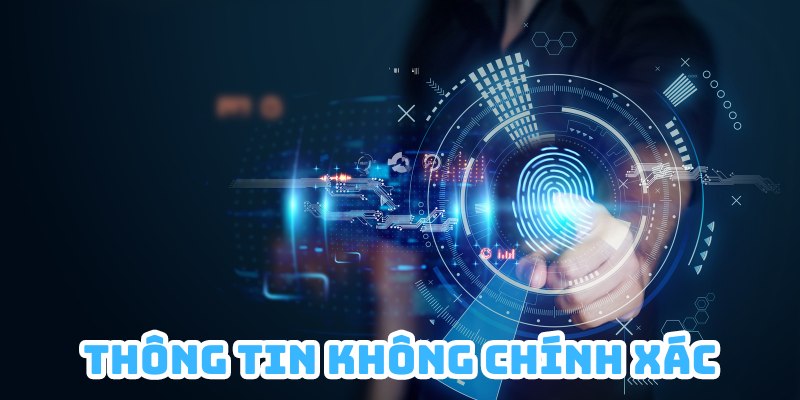 Nếu hội viên cung cấp thông tin không chính xác chúng tôi sẽ miễn trừ trách nhiệm