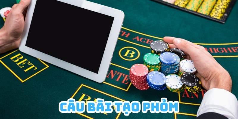 Câu bài tạo Phỏm là phương pháp được nhiều người áp dụng